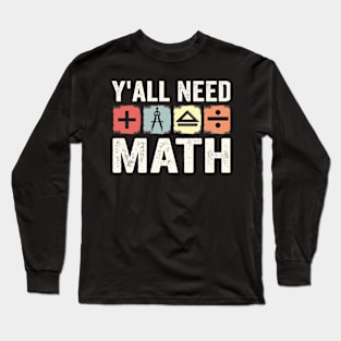 yall need math grow up and solve your own problems retro math Long Sleeve T-Shirt